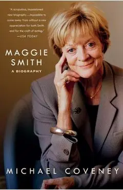 Maggie Smith: A Biography - Michael Coveney