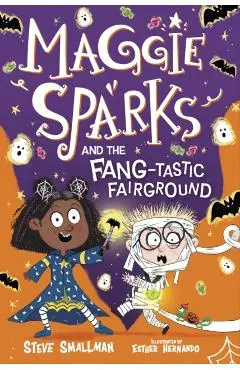 Maggie Sparks and the Fang-tastic Fairground - Steve Smallman