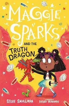Maggie Sparks and the Truth Dragon. Leicestershire, Paperback/Steve Smallman