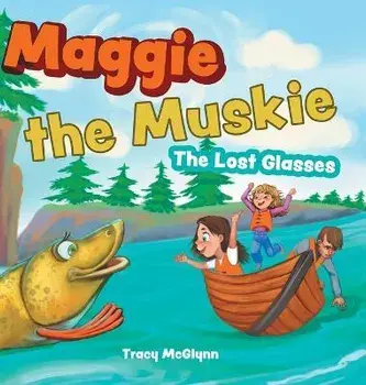 Maggie the Muskie: The Lost Glasses, Hardcover/Tracy Mcglynn