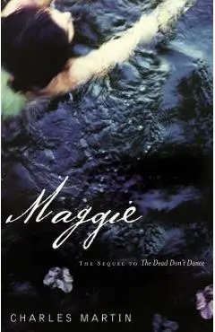 Maggie: The Sequel to the Dead Don't Dance - Charles Martin