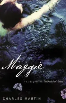 Maggie: The Sequel to the Dead Don't Dance, Paperback/Charles Martin