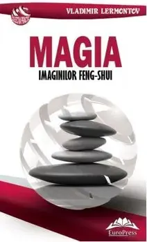 Magia imaginilor Feng-Shui/Vladimir Lermontov