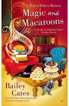 Magic and Macaroons - Bailey Cates