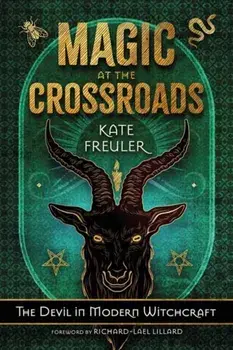 Magic at the Crossroads. The Devil in Modern Witchcraft, Paperback/Kate Freuler