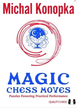 Magic Chess Moves, Hardback/Michal Konopka