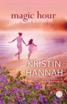 Magic Hour, Paperback/Kristin Hannah