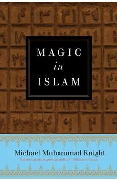 Magic in Islam - Michael Muhammad Knight