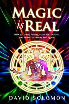 Magic is Real: How to Create Reality, Manifest Miracles and Make Spirituality Fun Again!, Paperback/Jack Reeder