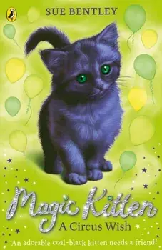 Magic Kitten: A Circus Wish, Paperback/Sue Bentley