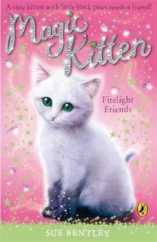 Magic Kitten: Firelight Friends, Paperback/Sue Bentley