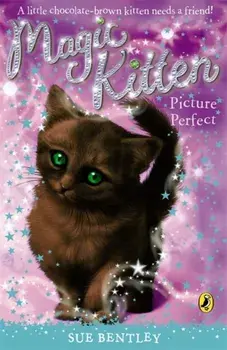 Magic Kitten: Picture Perfect, Paperback/Sue Bentley
