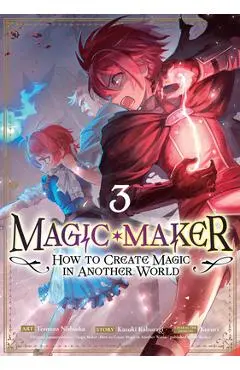 Magic Maker: How to Create Magic in Another World (Manga) Vol. 3 - Kazuki Kaburagi