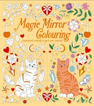 Magic Mirror Colouring. Inspirational Artworks to Spark Your Creativity, Paperback/Tracey Kelly