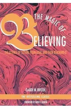 Magic of Believing - Claude M. Bristol