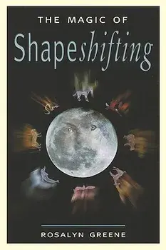 Magic of Shapeshifting, Paperback/Rosalyn Greene