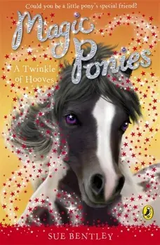 Magic Ponies: A Twinkle of Hooves, Paperback/Sue Bentley