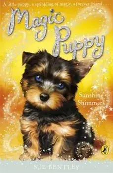 Magic Puppy: Sunshine Shimmers/Sue Bentley