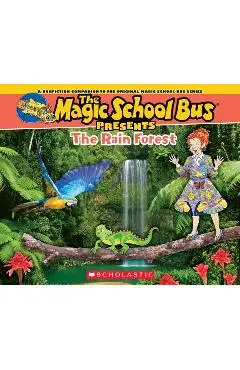 Magic School Bus Presents: The Rainforest: A Nonfiction Companion to the Original Magic School Bus Series - Tom Jackson
