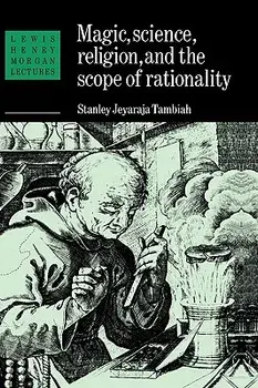 Magic, Science and Religion and the Scope of Rationality, Paperback/Stanley Jeyaraja Tambiah