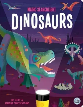 Magic Searchlight - Dinosaurs, Hardback/Kit Elliot