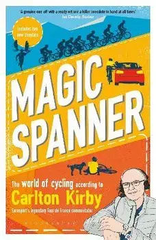 Magic Spanner. The World of Cycling According to Carlton Kirby, Paperback/Robbie Broughton
