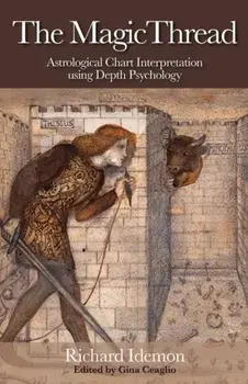 Magic Thread. Astrological Chart Interpretation Using Depth Psychology, Paperback/Richard Idemon