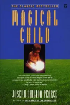 Magical Child, Paperback/Joseph Chilton Pearce