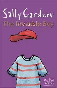 Magical Children: The Invisible Boy, Paperback/Sally Gardner