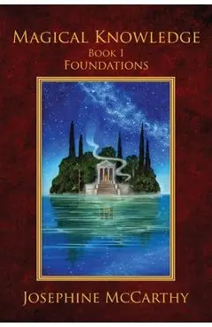 Magical Knowledge I: Foundations: the Lone Practitioner - Josephine Mccarthy