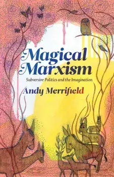 Magical Marxism: Subversive Politics and the Imagination, Paperback/Andy Merrifield