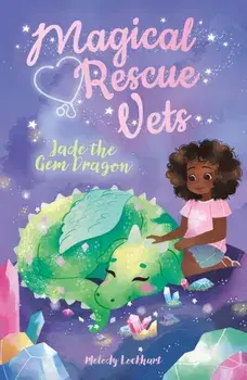 Magical Rescue Vets: Jade the Gem Dragon, Paperback/Melody Lockhart