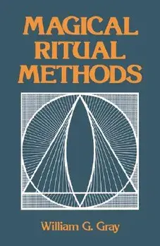 Magical Ritual Methods, Paperback/William G. Gray