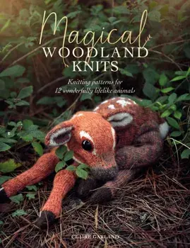 Magical Woodland Knits: Knitting Patterns for 12 Wonderfully Lifelike Animals, Paperback/Claire Garland