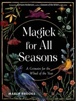 Magick for All Seasons. A Grimoire for the Wheel of the Year, Paperback/Marla Brooks