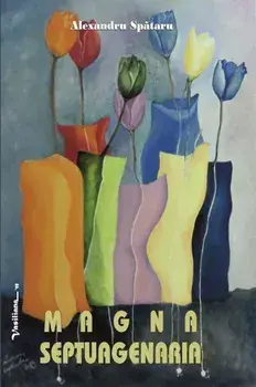 Magna Septuagenaria/Alexandru Spataru