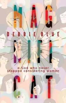 Magnificat: A God Who Never Stopped Considering Women, Paperback/Debbie Blue