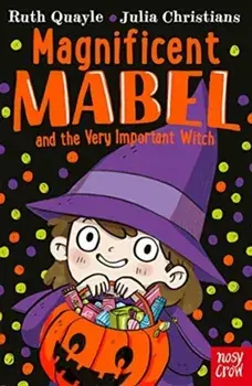 Magnificent Mabel and the Very Important Witch, Paperback/Ruth Quayle