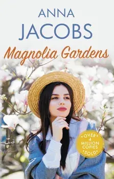Magnolia Gardens. A heart-warming story from the multi-million copy bestselling author Anna Jacobs, Hardback/Anna Jacobs