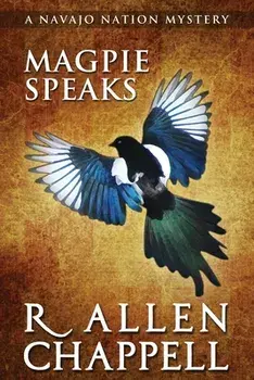 Magpie Speaks: A Navajo Nation Mystery, Paperback/R. Allen Chappell