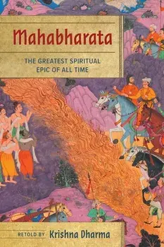Mahabharata: The Greatest Spiritual Epic of All Time, Hardcover/Krishna Dharma