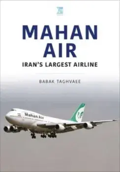 Mahan Air. The Ayatollah's Air America, Paperback/Babak Taghvaee