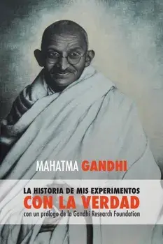 Mahatma Gandhi, la historia de mis experimentos con la Verdad: con un prólogo de la Gandhi Research Foundation, Paperback/Mahatma Gandhi
