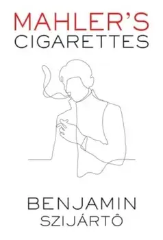 Mahler's Cigarettes, Paperback/Benjamin Szijarto