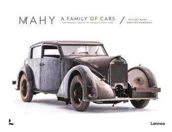 Mahy. a Family of Cars: The Tranquil Beauty of Unique Classic Cars, Hardcover/Michel Mahy
