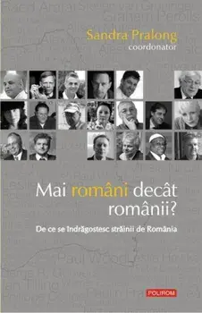 Mai romani decat romanii? De ce se indragostesc strainii de Romania/Sandra Pralong