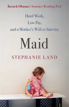 Maid. Barack Obama's Summer Reading Pick of 2019!, Paperback/Stephanie Land