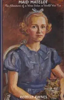 Maid Matelot. The Adventures of a Wren Stoker in World War Two, 4 New edition, Paperback/Rozelle Raynes