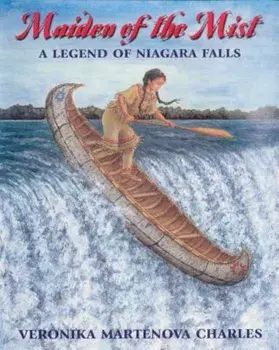 Maiden of the Mist: A Legend of Niagara Falls, Paperback/Veronika Martenova Charles