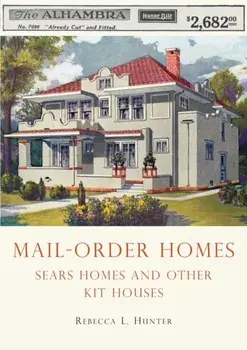 Mail-Order Homes. Sears Homes and Other Kit Houses, Paperback/Rebecca L. Hunter